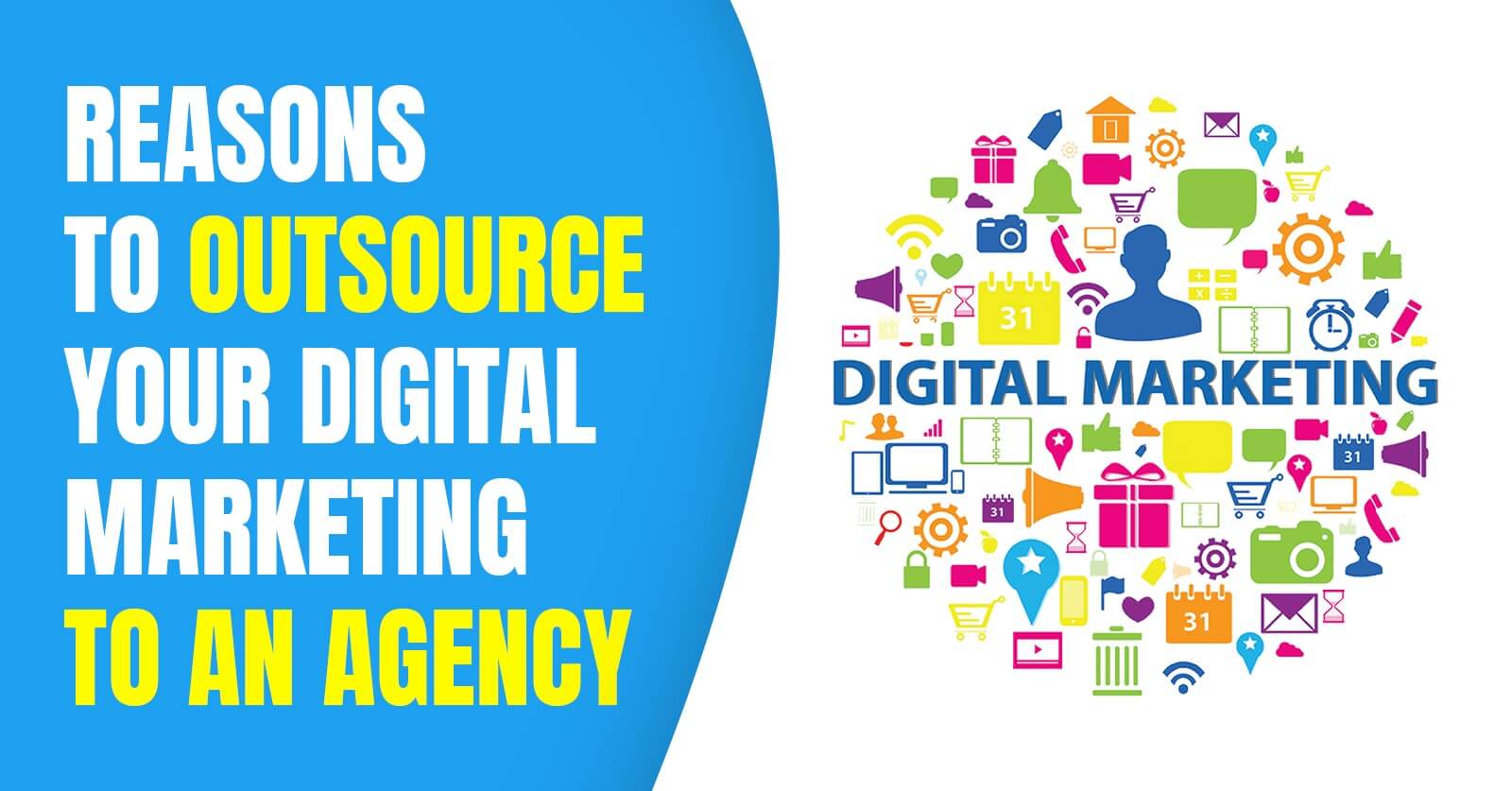 Reasons to Outsource Your Digital Marketing to an Agency