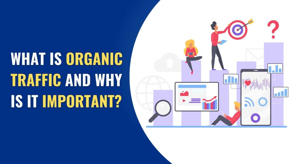 What Is Organic Traffic and Why Is It Important